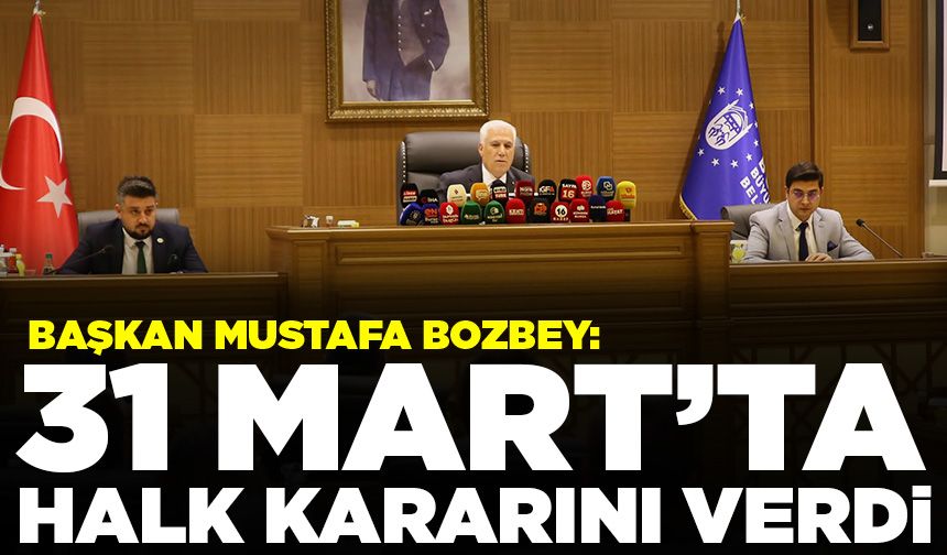 Başkan Mustafa Bozbey: 31 Mart’ta halk kararını verdi