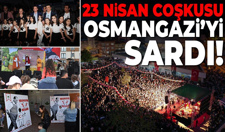 23 Nisan Ulusal Egemenlik ve Çocuk Bayramı coşkusu Osmangazi’yi sardı