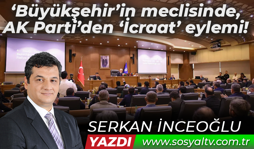 ‘Büyükşehir’in meclisinde, AK Parti’den ‘İcraat’ eylemi!