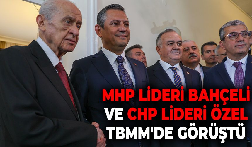 MHP lideri Bahçeli ile CHP lideri Özel TBMM'de görüştü