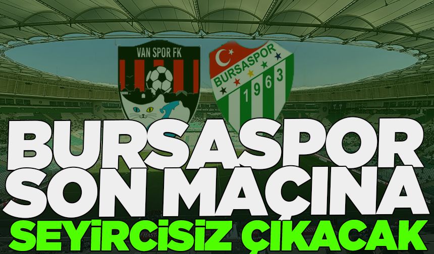 Bursaspor - Vanspor FK maçına seyirci alınmayacak