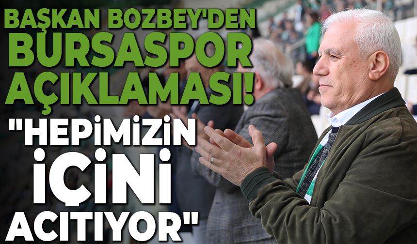 Başkan Mustafa Bozbey'den Bursaspor açıklaması