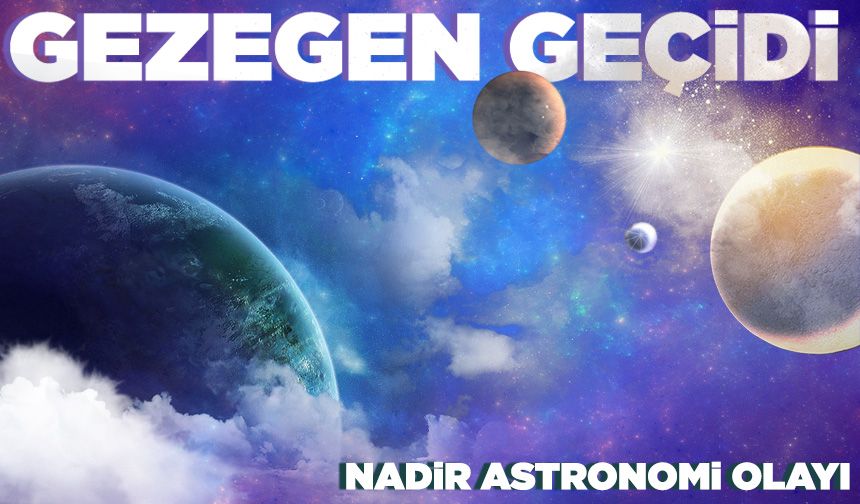 Gökyüzünde 6 gezegen sıralandı! Çıplak gözle izlendi
