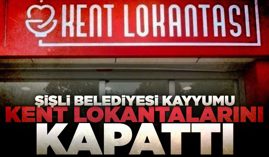 Şişli Belediyesi kayyumu kent lokantalarını kapattı