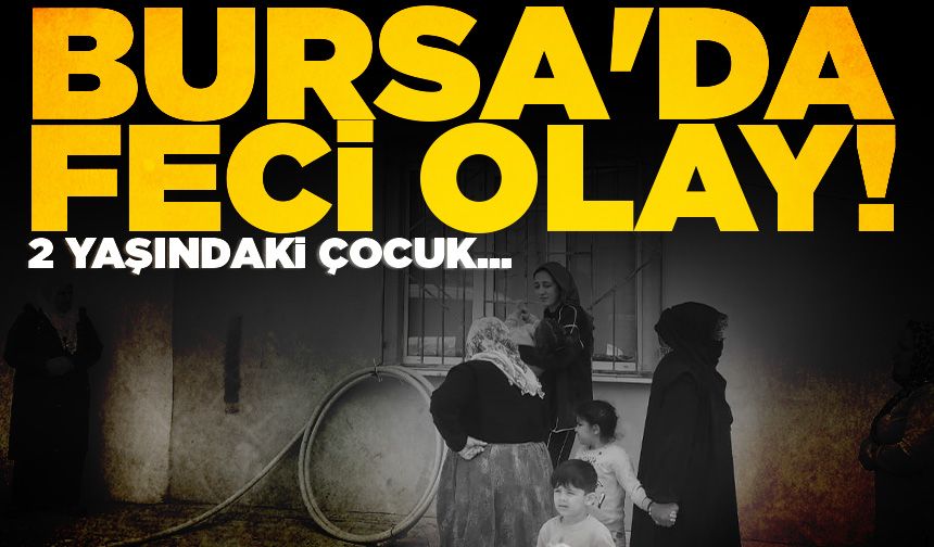 Bursa'da 2 yaşındaki çocuk 2. kattan düştü
