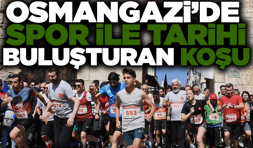 Osmangazi’de spor ile tarihi buluşturan koşu