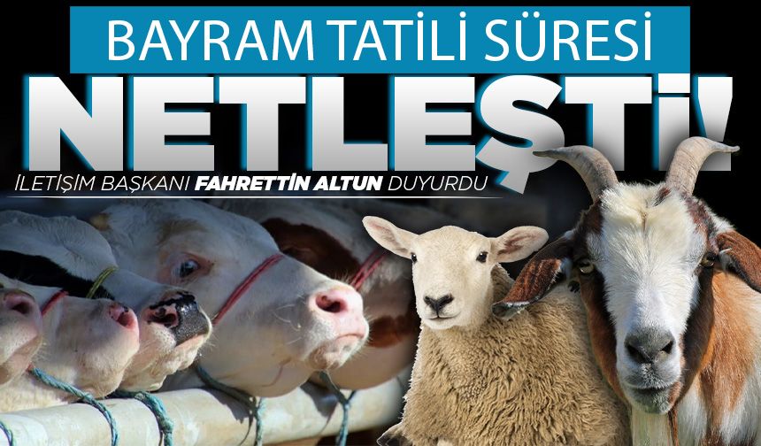 Kurban Bayramı tatilinin süresi netleşti! Bayram tatili uzatıldı mı?