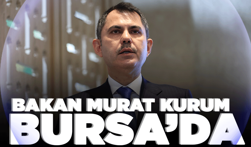 Bakan Murat Kurum Bursa'ya geldi