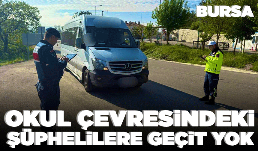 Bursa'da okul çevresindeki şüphelilere geçit yok
