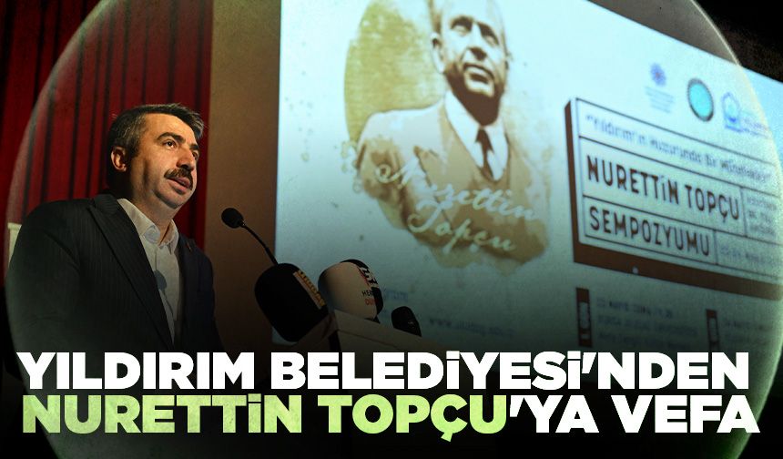 Yıldırım Belediyesi'nden Nurettin Topçu'ya vefa