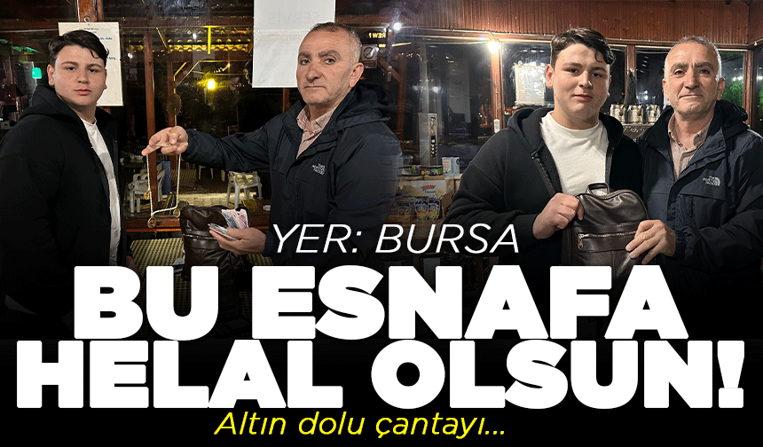 Bursa'nın bu esnafına  helal olsun! Altın dolu çantayı sahibine teslim etti
