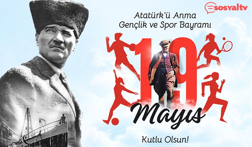 19 Mayıs Atatürk'ü Anma, Gençlik ve Spor Bayramı kutlu olsun!