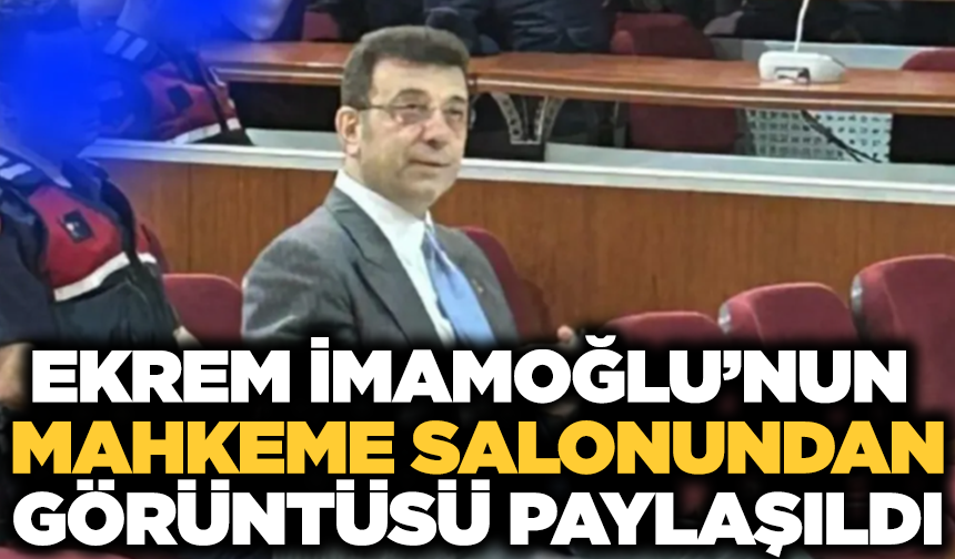 Ekrem İmamoğlu'nun aylar sonra mahkeme salonundan görüntüsü paylaşıldı