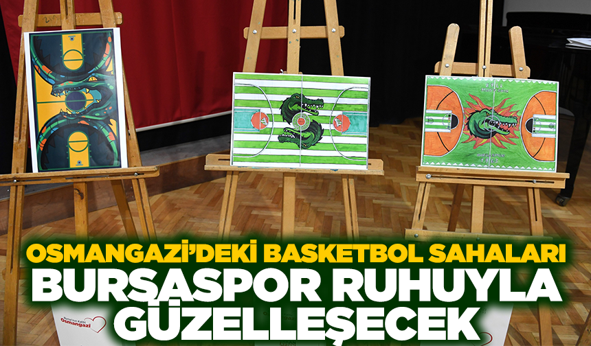 Osmangazi’deki basketbol sahaları Bursaspor ruhuyla güzelleşecek