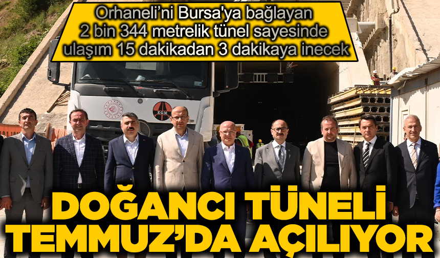 Doğancı Tüneli, Temmuz ayında açılıyor