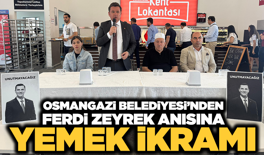 Osmangazi Belediyesi’nden Ferdi Zeyrek anısına yemek ikramı