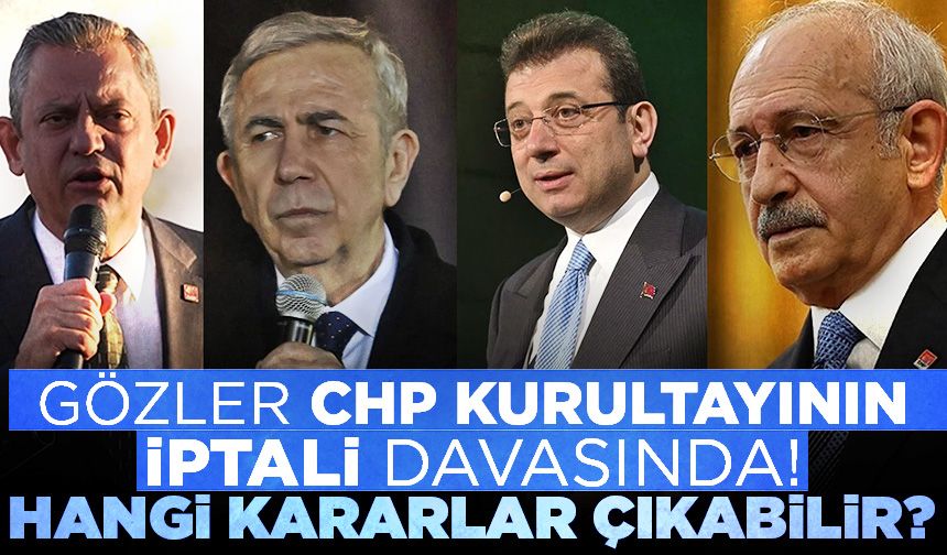 Gözler CHP kurultayının iptali davasında!