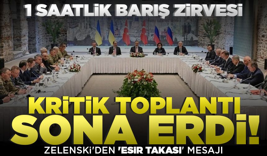 Türkiye-Rusya Ukrayna Üçlü Toplantısı sona erdi! Zelenski'den 'esir takası' mesajı