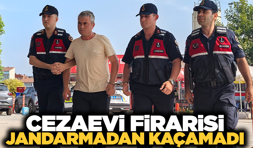 Cezaevi firarisini jandarma yakaladı