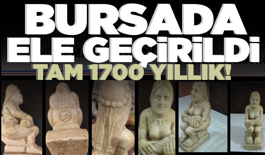 Bursa'da antik dönemine ait 1700 yıllık tarihi eser ele geçirildi