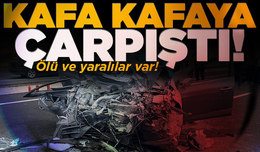 İki otomobil kafa kafaya çarpıştı! Ölü ve yaralılar var