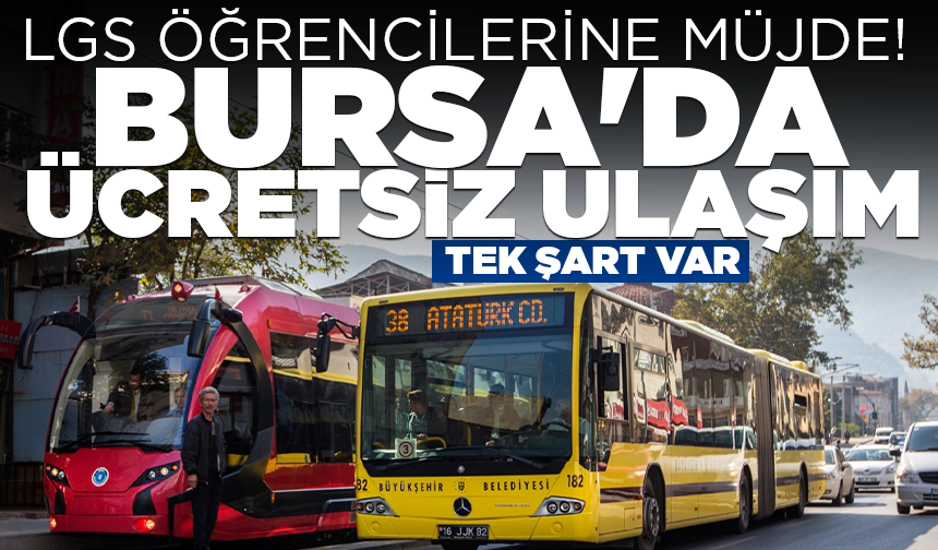 LGS öğrencilerine Bursa'da ücretsiz ulaşım müjdesi
