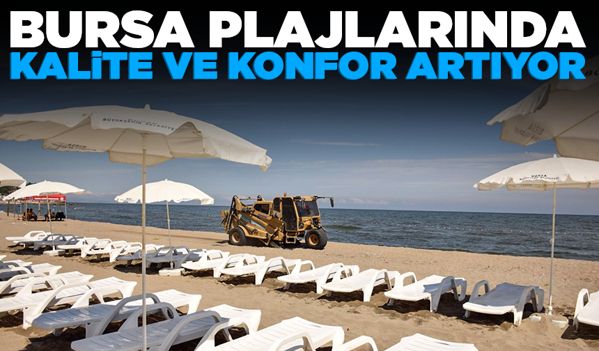 Bursa plajlarında kalite ve konfor artıyor