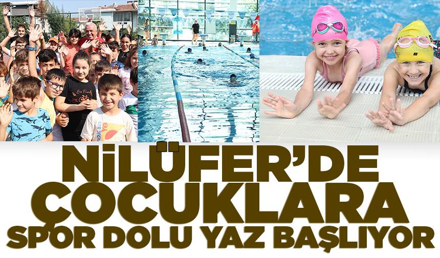 Nilüfer’de çocuklara spor dolu yaz başlıyor