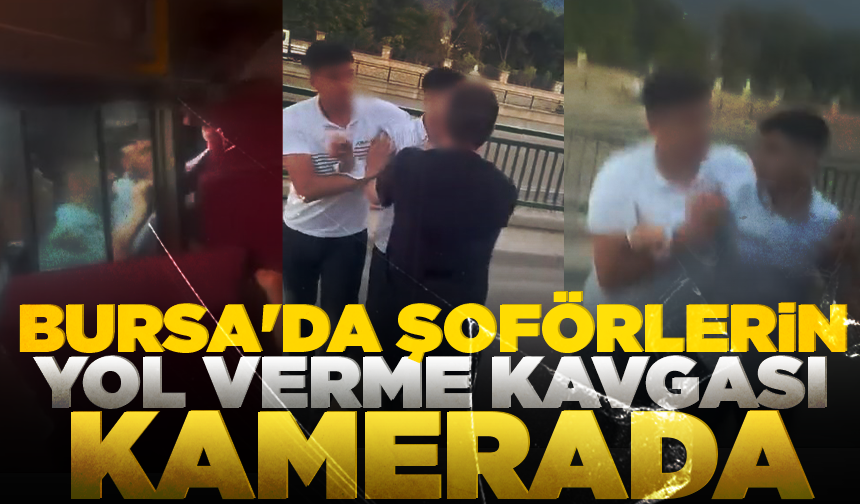 Bursa'da minibüs şoförlerinin yol verme kavgası kamerada