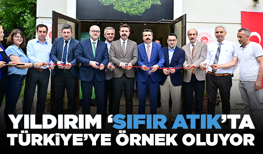 Yıldırım ‘Sıfır Atık’ta Türkiye’ye örnek oluyor