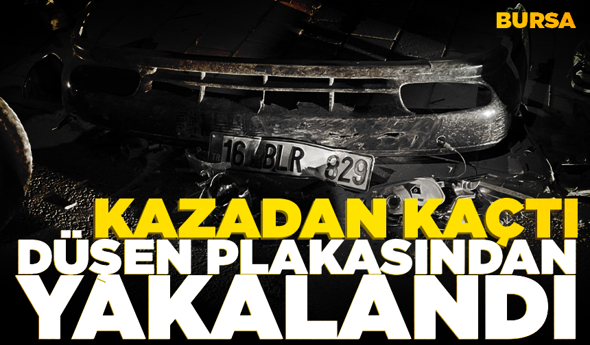 Bursa'da kazadan kaçtı, düşen plakası ele verdi