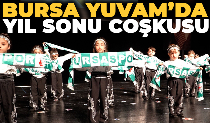 Bursa Yuvam’da yıl sonu coşkusu