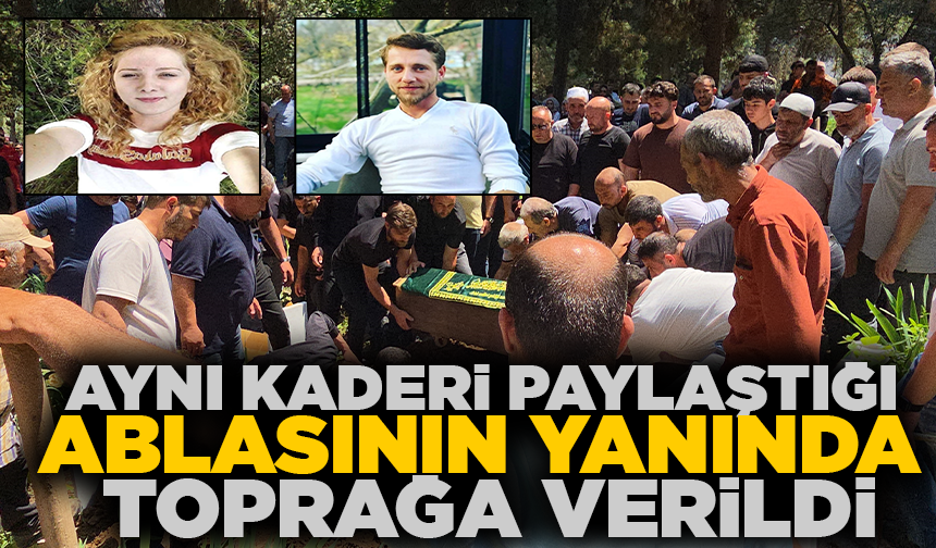 Kazada ölen motosiklet sürücüsü, 11 yıl sonra aynı kaderi paylaştığı ablasının yanında toprağa verildi
