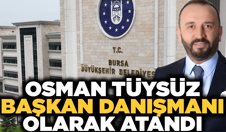 Osman Tüysüz başkan danışmanı olarak atandı