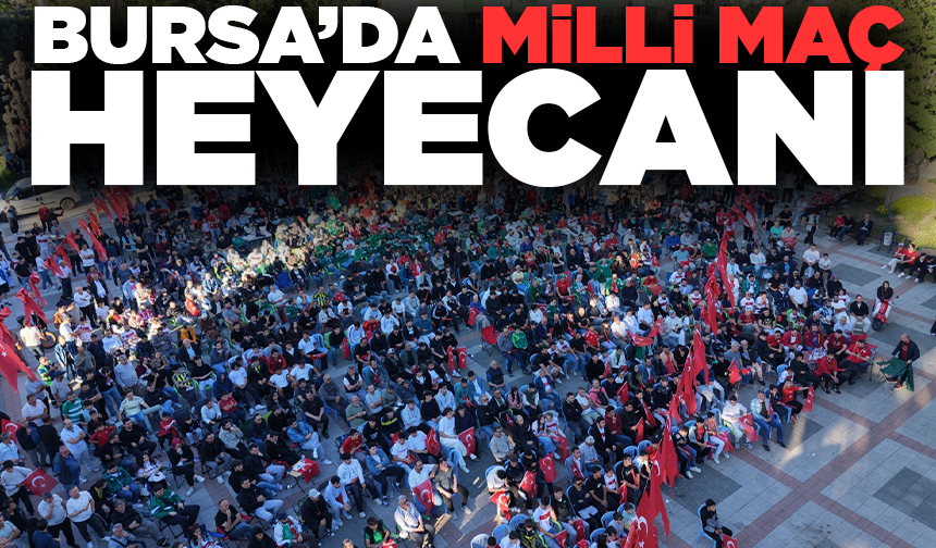 Bursa'da milli maç heyecanı