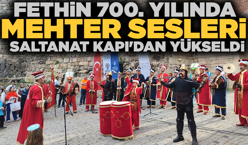 Fethin 700. Yılında mehter sesleri Saltanat Kapı'dan yükseldi