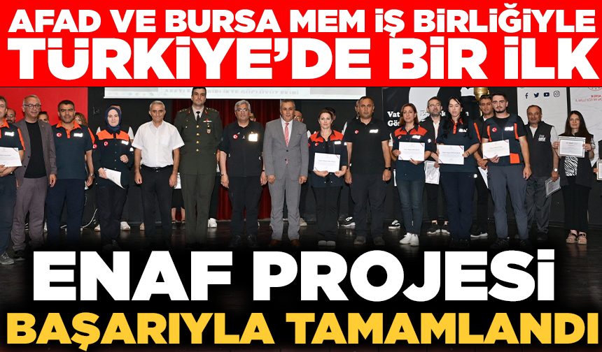 AFAD ve Bursa MEM iş birliğiyle Türkiye’de bir ilk: ENAF Projesi başarıyla tamamlandı