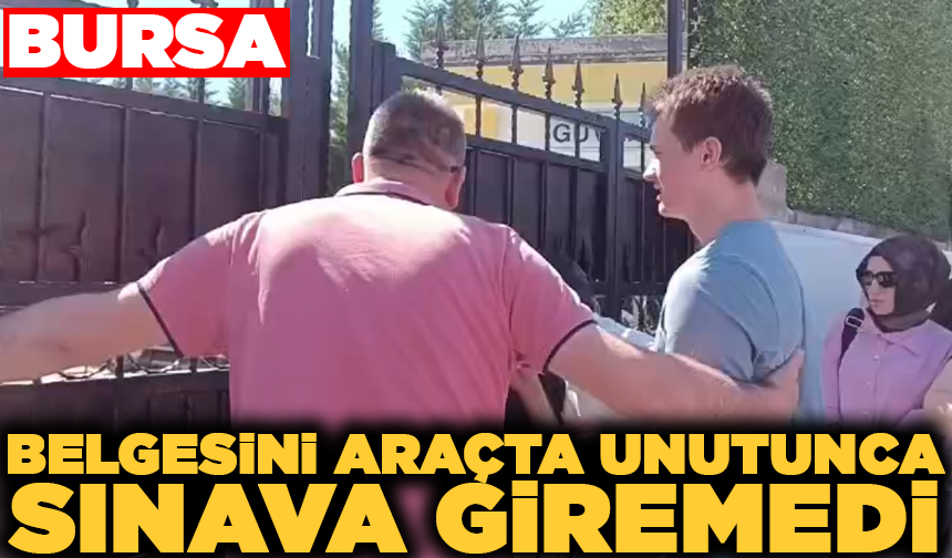 Belgesini otomobilde unutan aday, sınava geç kaldı