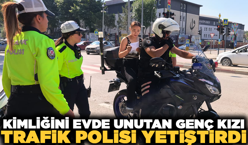 Kimliğini evde unutan adayı, motosikletli trafik polisi yetiştirdi