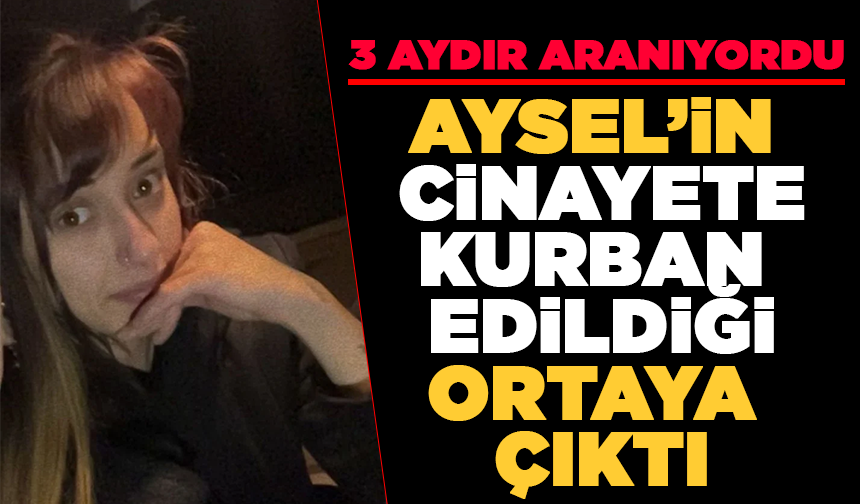 Malatya'da 3 aydır aranan Aysel'in öldürüldüğü ortaya çıktı; 4 gözaltı