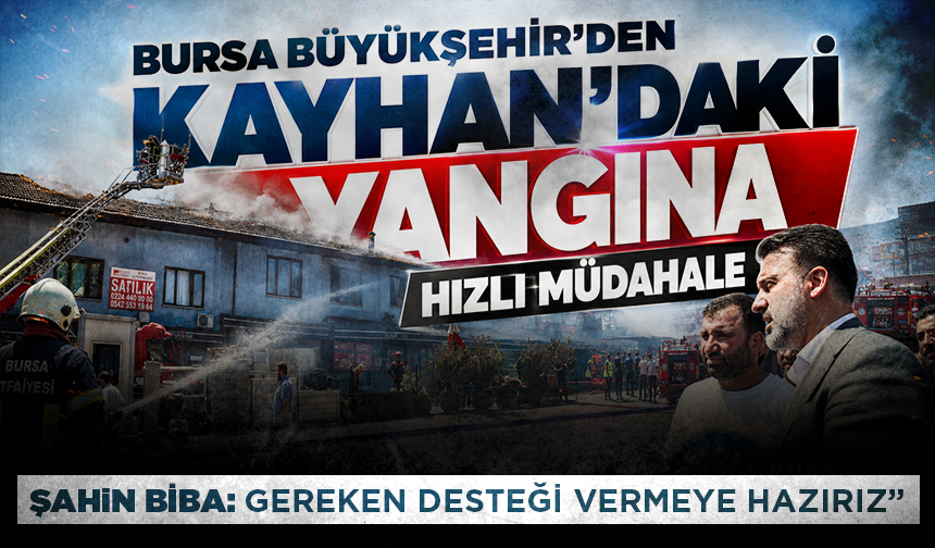 Bursa Büyükşehir'den Kayhan'daki yangına hızlı müdahale