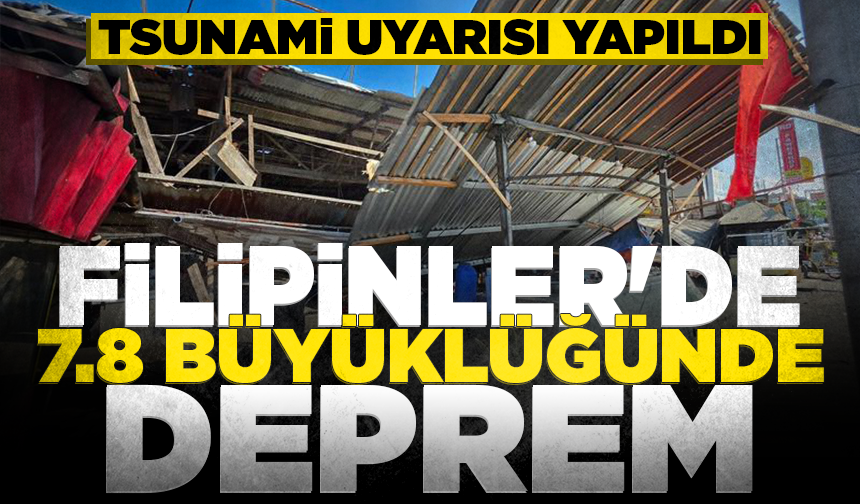 Filipinler'de 7.8 büyüklüğünde deprem: Tsunami uyarısı yapıldı