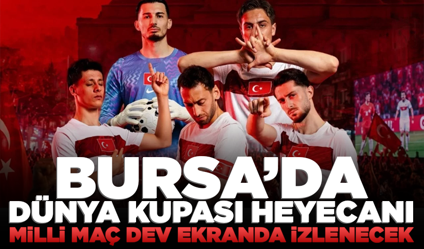 Bursalılar Dünya Kupası heyecanını dev ekranda yaşayacak