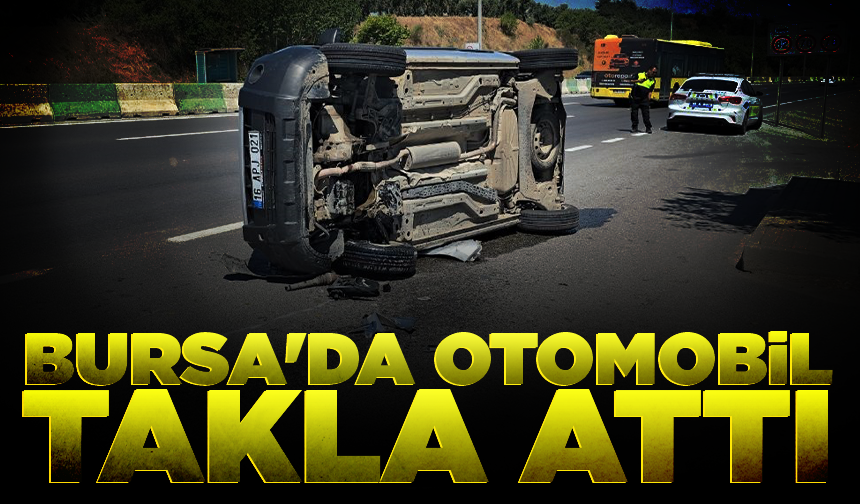 Bursa'da takla atan otomobilin sürücüsü yaralandı