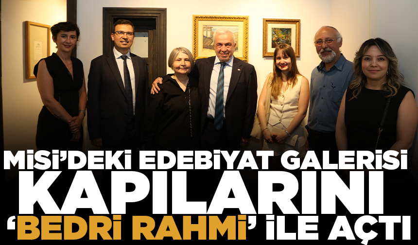 Misi’deki Edebiyat Galerisi kapılarını “Bedri Rahmi” ile açtı