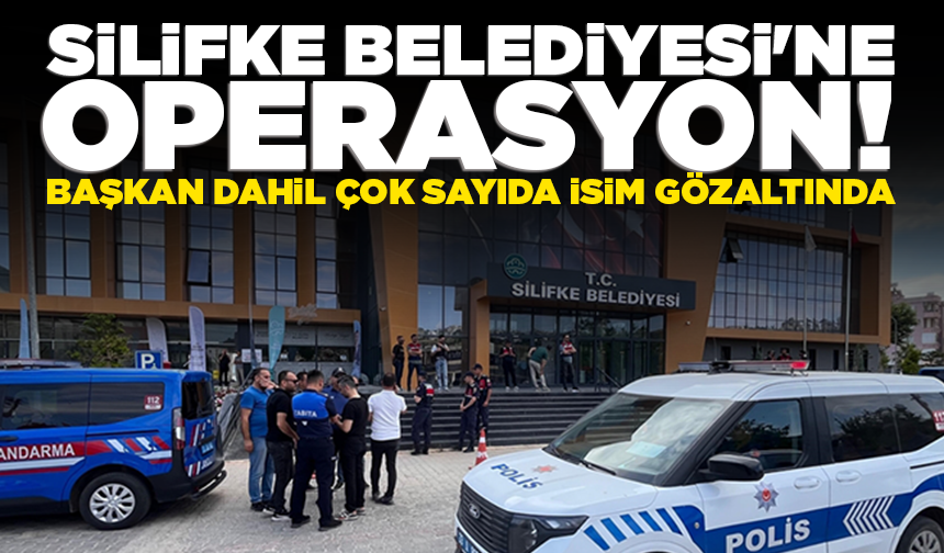 Mersin'in Silifke Belediyesi'ne operasyon: Başkan dahil çok sayıda isme gözaltı