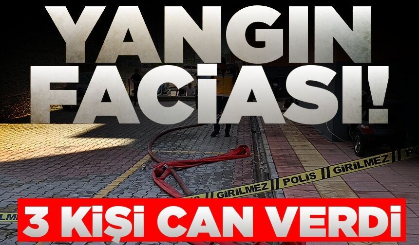 Yangın çıkan evde 3 kişi öldü, 1 kişi dumandan etkilendi