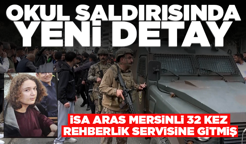 Kahramanmaraş'taki okul saldırısında yeni detay: İsa Aras Mersinli 32 kez rehberlik servisine gitmiş