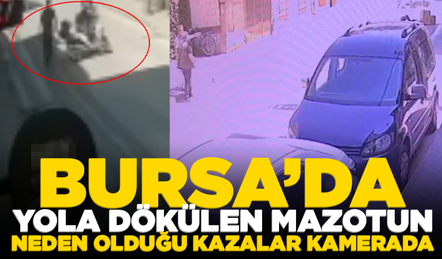 Bursa'da yola dökülen mazotun neden olduğu kazalar kamerada