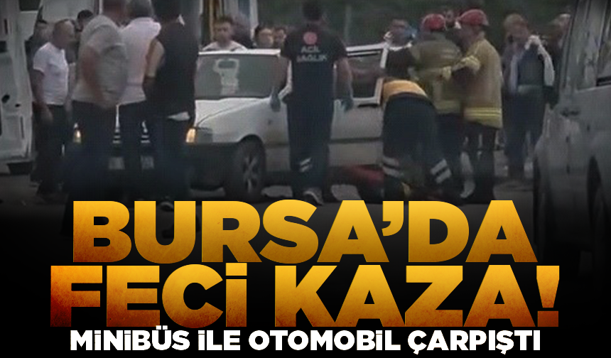 Bursa'da minibüs ile otomobil çarpıştı: 3'ü çocuk 9 yaralı
